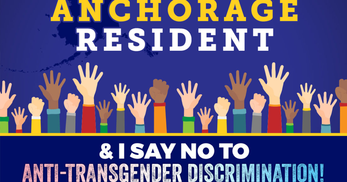 Anchorage Say No to Anti-Transgender Discrimination