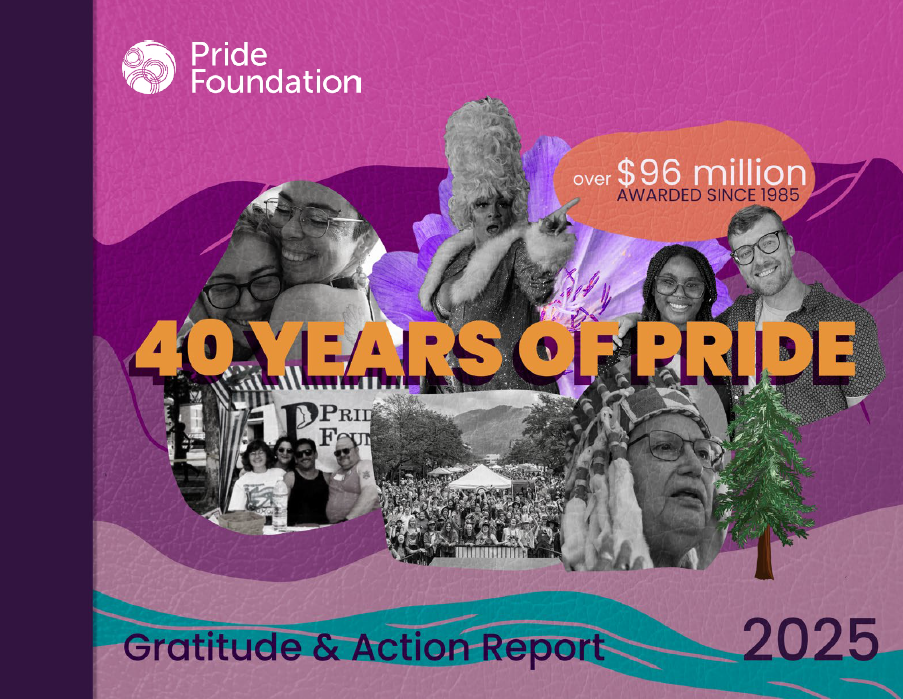 40 Years of Pride: Pride Foundation 2025 Gratitude and Action Report